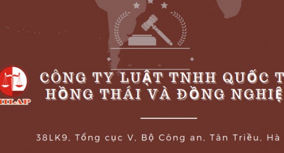 CÔNG TY LUẬT TNHH QUỐC TẾ HỒNG THÁI VÀ ĐỒNG NGHIỆP